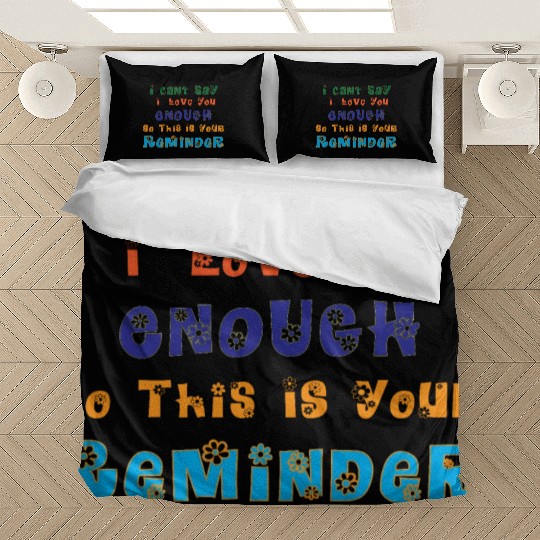 i cant say i love you enough so Bedding Sets