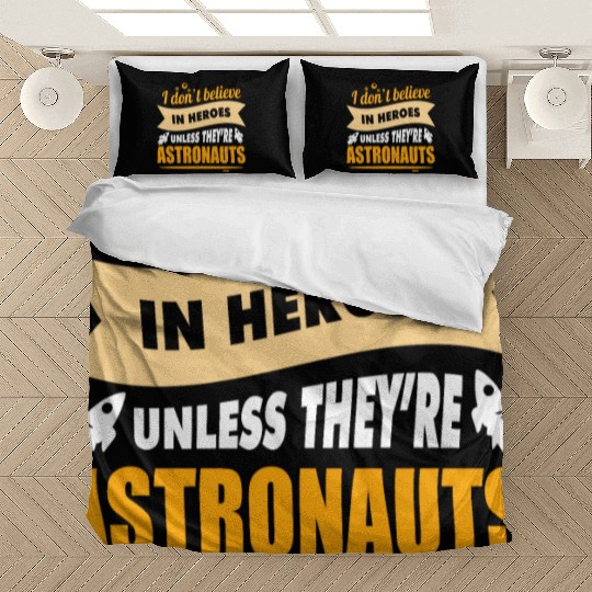 I believe in heroes when they are astronauts Bedding Sets
