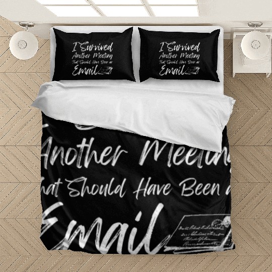 I Survived Another Meeting Bedding Sets