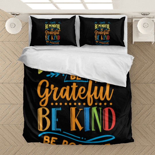 Be mindful be grateful be kind be positive Bedding Sets