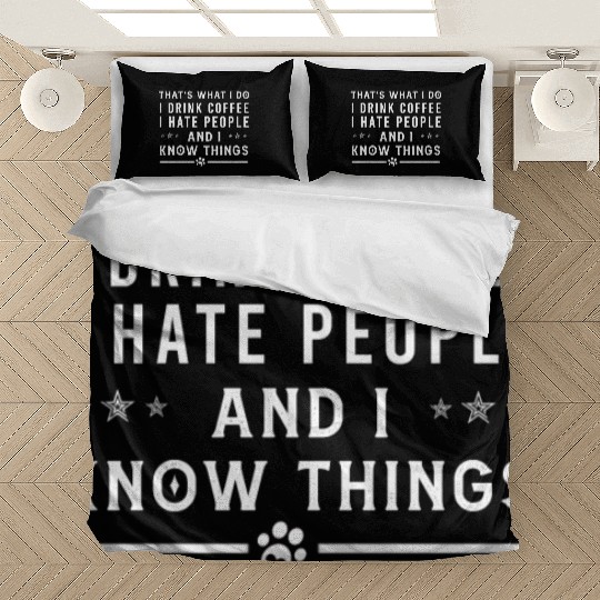 Funny Thats What I Do I Drink Coffee I Hate People Bedding Sets