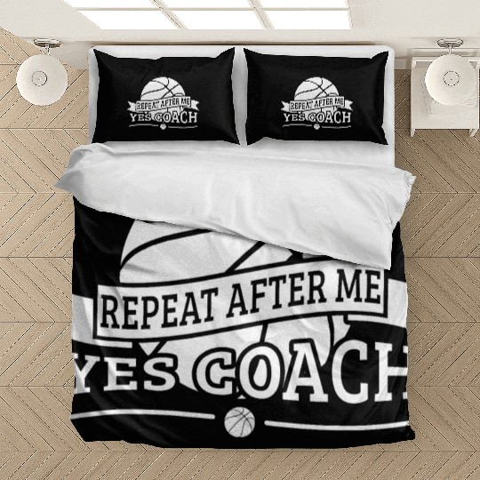 Repeat After Me Yes Coach Basketball Gift Bedding Sets