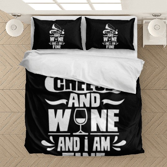 Cheese And Wine And I Am Fine Lover Love Cute Bedding Sets