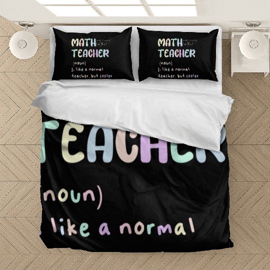 MATH TEACHER, LIKE A NORMAL TEACHER, BUT COOLER Bedding Sets