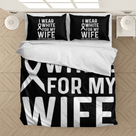I Wear White for My Wife Lung Cancer Awareness Bedding Sets