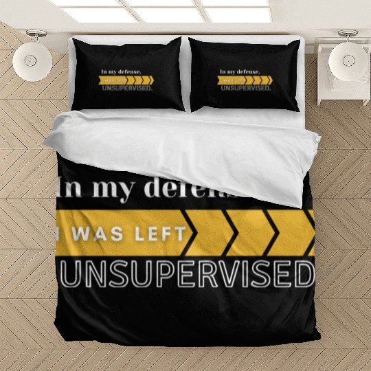 In My Defense. I Was Left Unsupervised. Bedding Sets