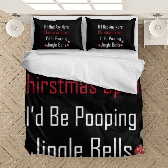 Christmas Spirit I d be Pooping Jingle Bells Bedding Sets