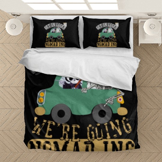 Get in loser we're going nomading Bedding Sets