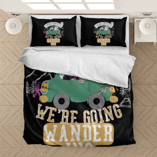 Get in loser we're going wandering Bedding Sets