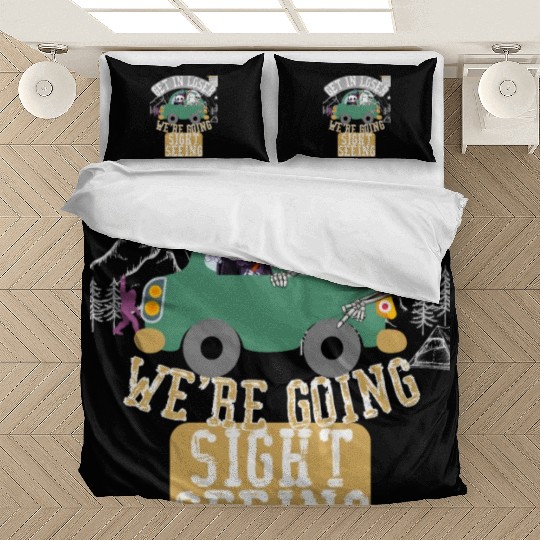 Get in loser we're going sightseeing Bedding Sets