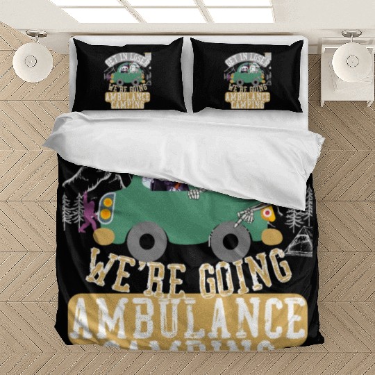 Get in loser we're going ambulance camping Bedding Sets