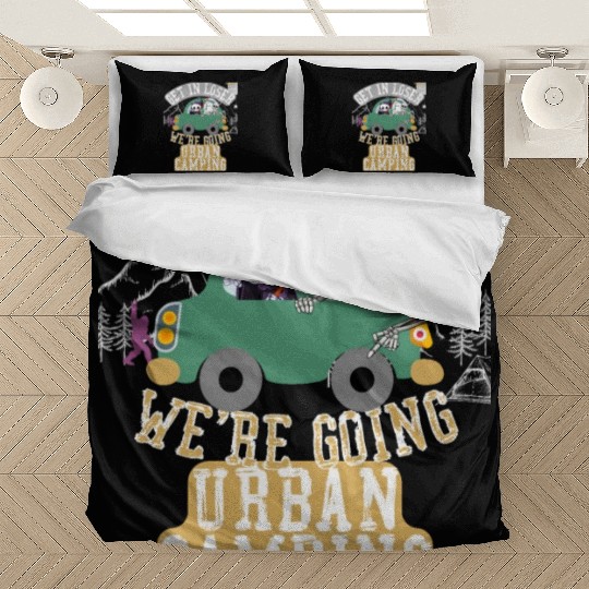 Get in loser we're going urban camping Bedding Sets