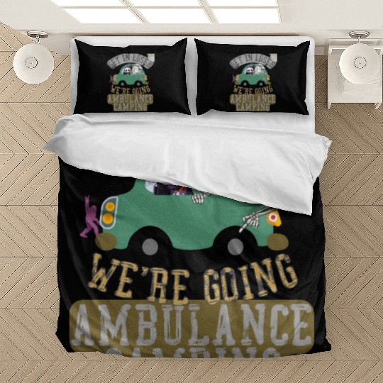 Get in loser we're going ambulance camping Bedding Sets