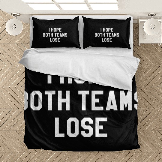 I Hope Both Teams Lose Bedding Sets