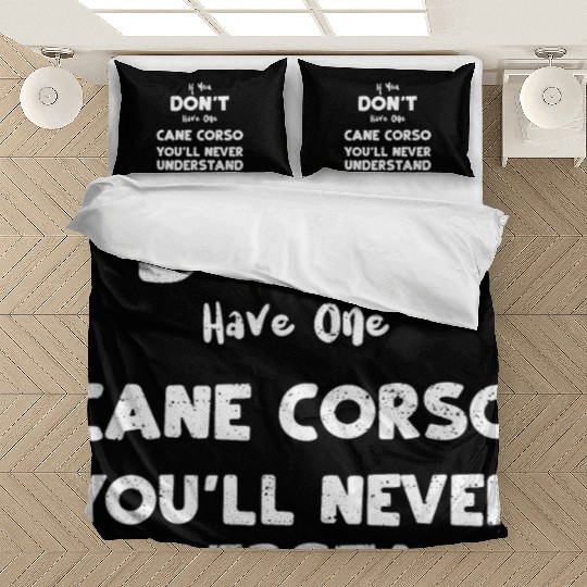 If You Don't Have One Cane Corso... Bedding Sets