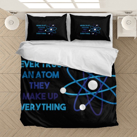 Chemistry Pun Science Teacher Never Trust An Atom Bedding Sets