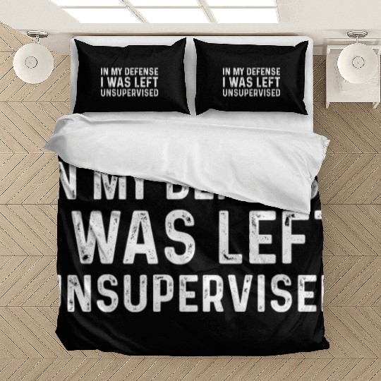 Funny In My Defense I Was Left Unsupervised Bedding Sets