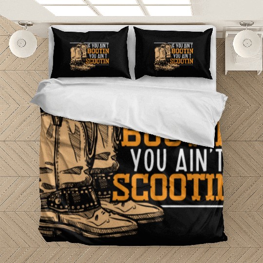 If You Ain't Bootin You Ain't Scootin Cowboy Lover Bedding Sets