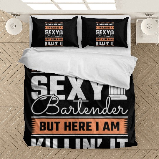 I Never Dreamed I Would Be A Sexy Bartender Bedding Sets