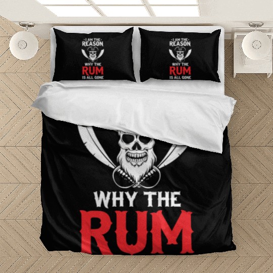 I Am The Reason Why All The Rum Is Gone Pirate Shi Bedding Sets