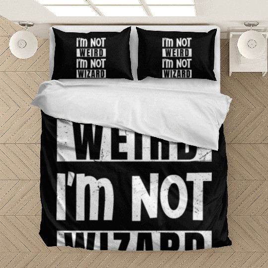I'm not weird I'm not wizard Bedding Sets
