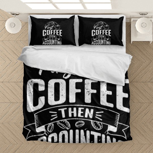 First Coffee Then Accounting CPA Coffee Lover Bedding Sets