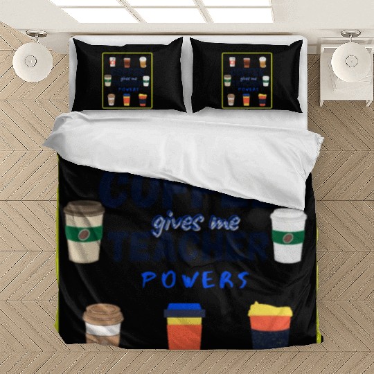 Coffee Gives Me Teacher Powers Fuel (Coffee) Sayin Bedding Sets