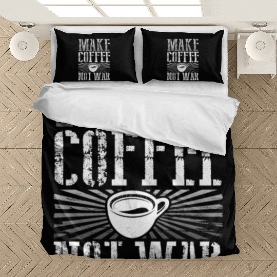 Coffee Addict Gift Make Coffee Not War Coffee Bedding Sets