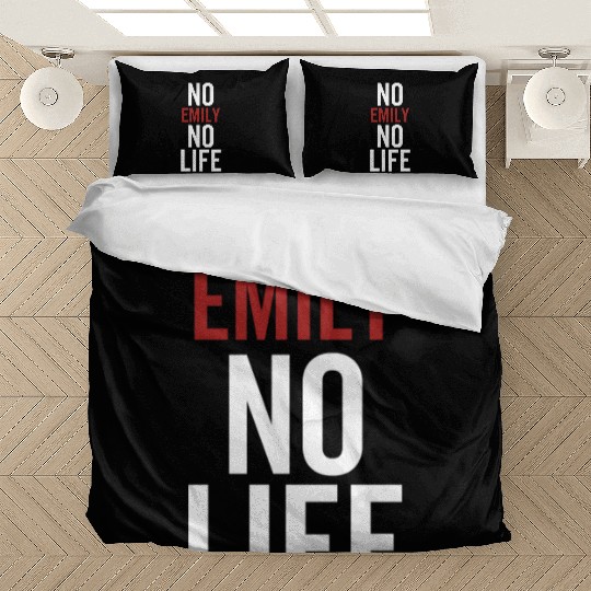 No Emily No Life Bedding Sets