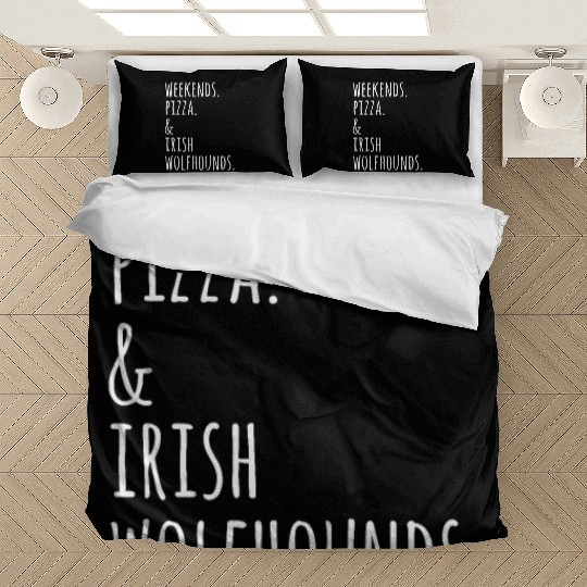 Weekends Pizza And Irish Wolfhound Bedding Sets