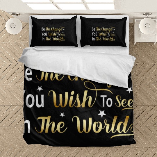Be The Change You Wish To See In The World Bedding Sets