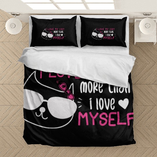 i love my cat more than i love myself Bedding Sets