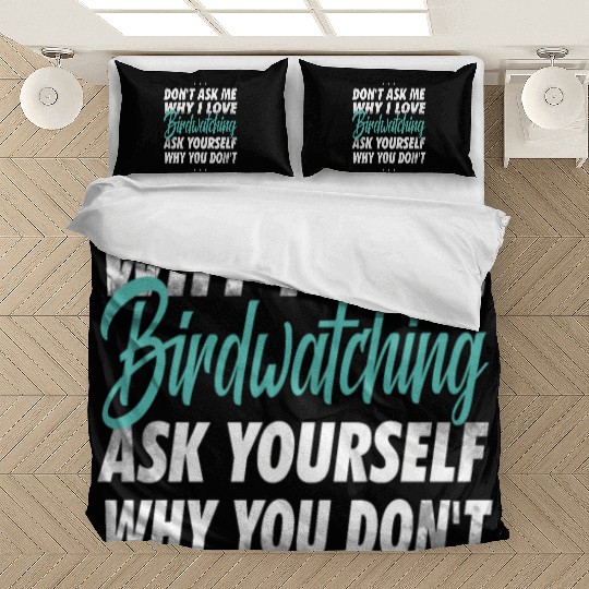 Don't ask me why i love Birdwatching Bedding Sets