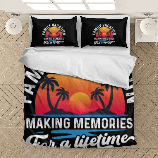 Family Vacation Making Memories Lifetime Bedding Sets