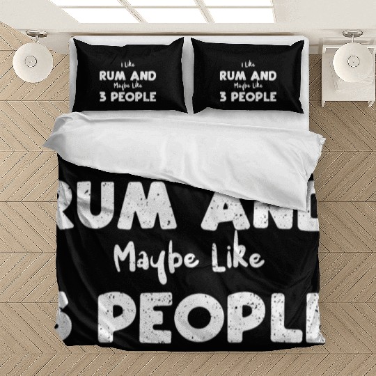 I Like Rum And Maybe Like 3 People Bedding Sets