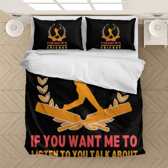 If You Want Me To Listen To You Talk About Cricket Bedding Sets