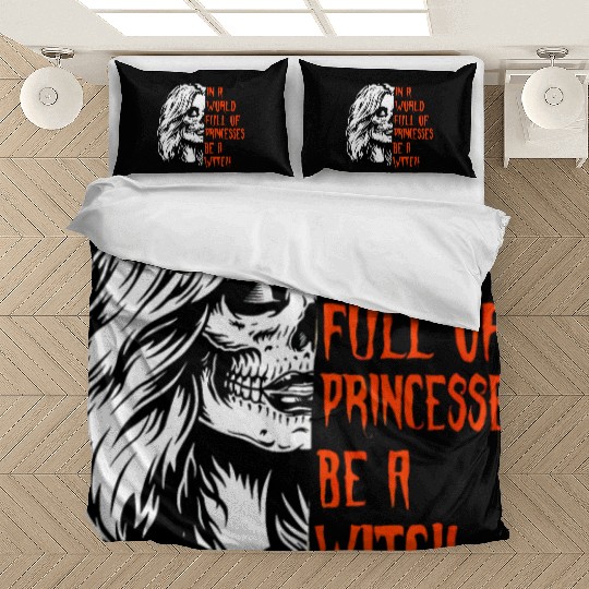 In A World Full Of Princesses Be A Witch Skull Bedding Sets