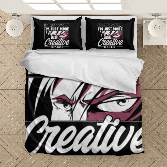 I Not Weird I'm Just More Creative Than You Bedding Sets