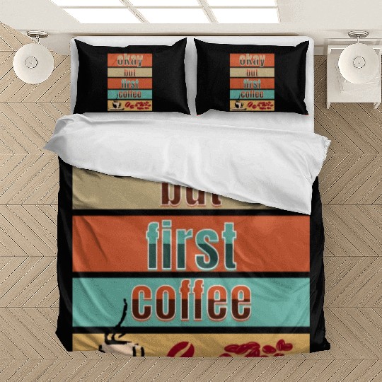 Okay, but first coffee Bedding Sets
