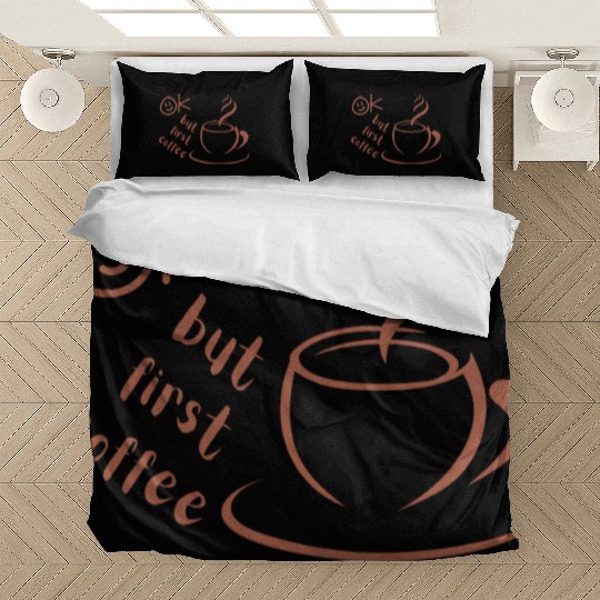 Okay, but first coffee Bedding Sets