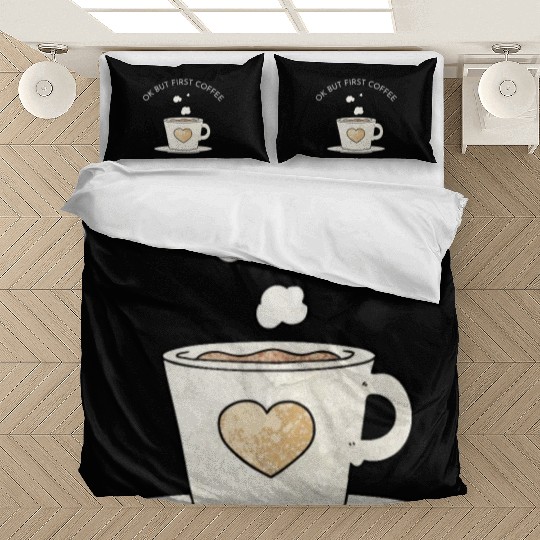 Okay, but first coffee Bedding Sets