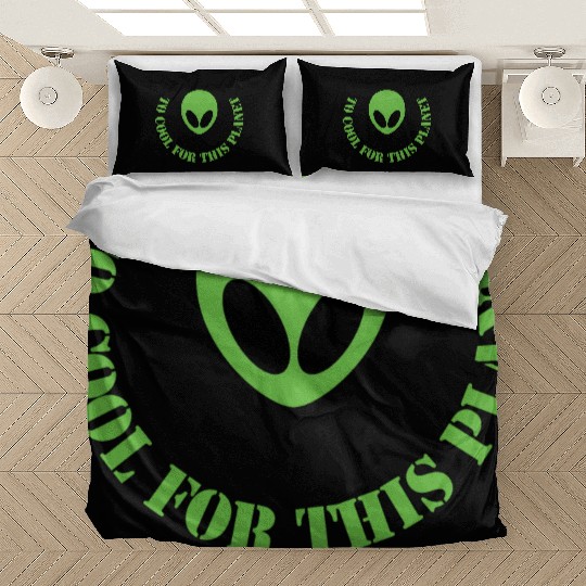 Too Cool For This Planet Funny Humor Aliens Bedding Sets