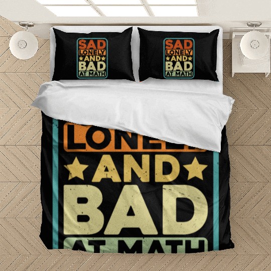 Sad Lonely And Bad At Math Bedding Sets