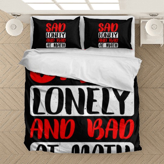 Sad Lonely And Bad At Math 2 Bedding Sets