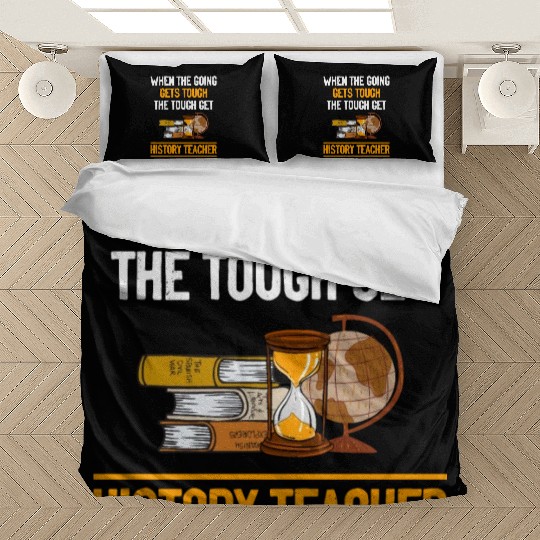 going gets tough the tough get History Teacher Bedding Sets