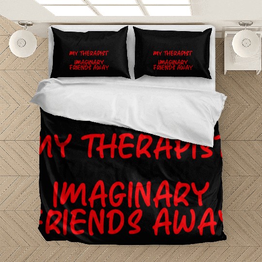 My Therapist Took All My Imaginary Friends Away 3 Bedding Sets