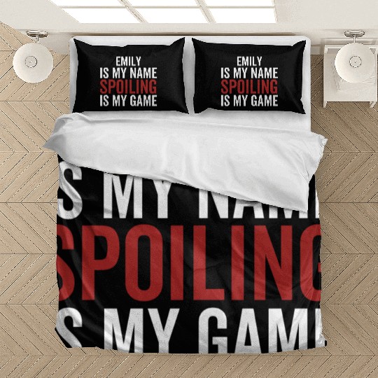 Emily is My Name Spoiling is My Game Bedding Sets