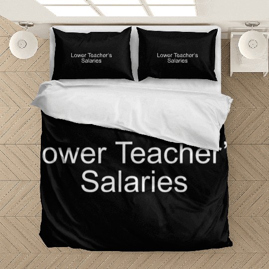 lower teacher salaries Bedding Sets