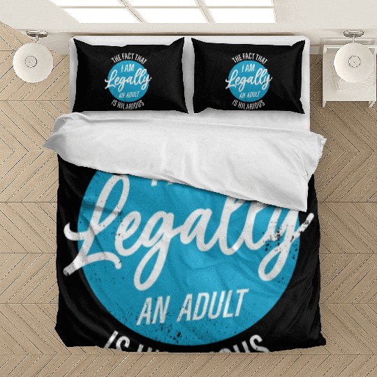 18th Birthday I'm Legally An Adult Is Hilarious Bedding Sets