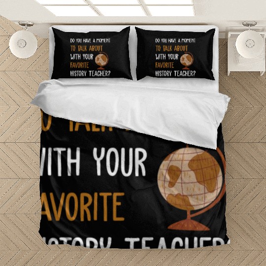 talk about with your favorite History Teacher Bedding Sets